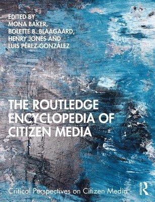 The Routledge Encyclopedia of Citizen Media 1