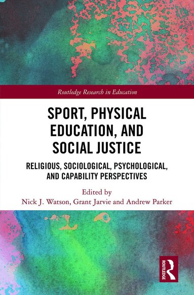 Nick J. Watson, Grant Jarvie, Andrew Parker - Sport, Physical Education, and Social Justice, Häftad