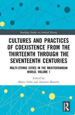 Marco Folin, Antonio Musarra, Italy) Folin, Marco (University of Genoa, Italy) Musarra, Antonio (Sapienza Universita di Roma - Cultures and Practices of Coexistence from the Thirteenth Through the Seventeenth Centuries, Inbunden