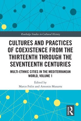 bokomslag Cultures and Practices of Coexistence from the Thirteenth Through the Seventeenth Centuries