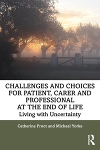 bokomslag Challenges and Choices for Patient, Carer and Professional at the End of Life