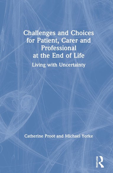 bokomslag Challenges and Choices for Patient, Carer and Professional at the End of Life