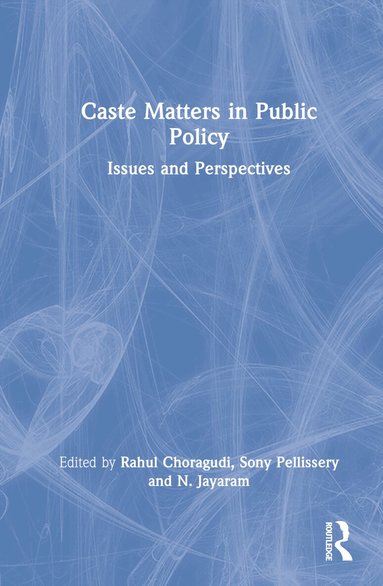 Rahul Choragudi, Sony Pellissery, N. Jayaram - Caste Matters in Public Policy, Inbunden