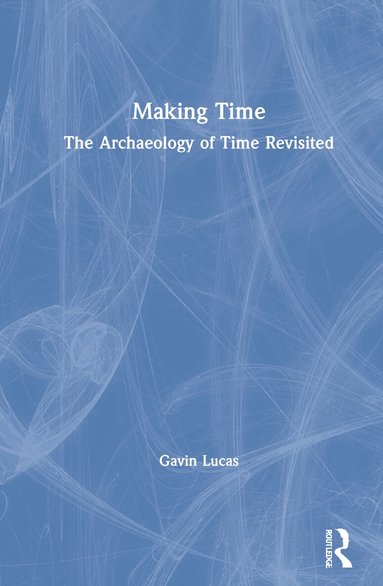 Gavin Lucas - Making Time, Inbunden