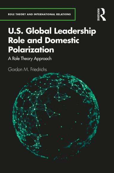 bokomslag U.S. Global Leadership Role and Domestic Polarization