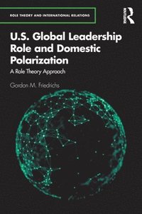 bokomslag U.S. Global Leadership Role and Domestic Polarization