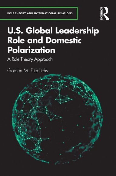 bokomslag U.S. Global Leadership Role and Domestic Polarization