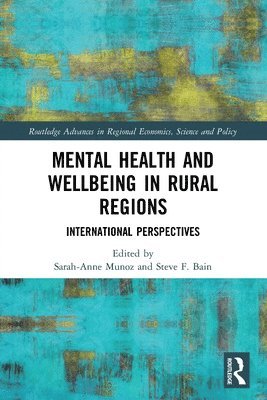 Sarah-Anne Munoz, Steve F. Bain, UK) Munoz, Sarah-Anne (University of the Highlands and Islands, USA) Bain, Steve F. (Texas A&M University-Kingsville - Mental Health and Wellbeing in Rural Regions, Häftad