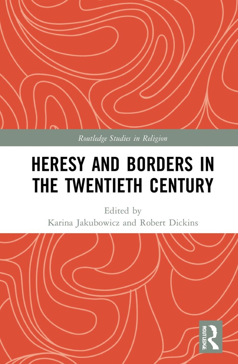 Heresy and Borders in the Twentieth Century 1