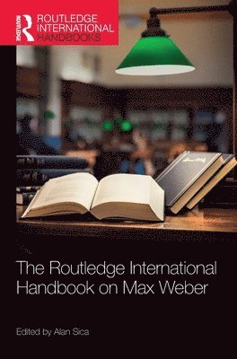 bokomslag The Routledge International Handbook on Max Weber