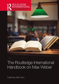 bokomslag The Routledge International Handbook on Max Weber