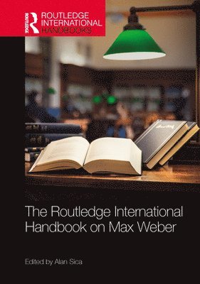 bokomslag The Routledge International Handbook on Max Weber