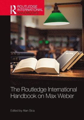 Alan Sica, USA) Sica, Alan (Pennsylvania State University - Routledge International Handbook on Max Weber, Häftad