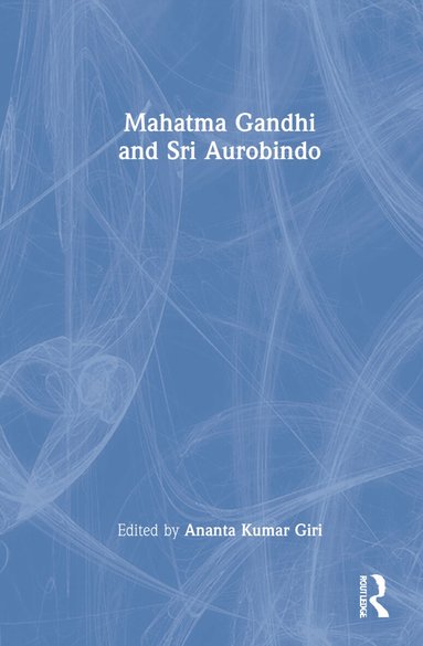 Ananta Kumar Giri - Mahatma Gandhi and Sri Aurobindo, Inbunden