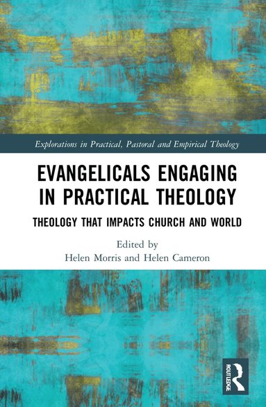 Helen Morris, Helen Cameron - Evangelicals Engaging in Practical Theology, Inbunden
