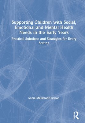 Supporting Children with Social, Emotional and Mental Health Needs in the Early Years 1