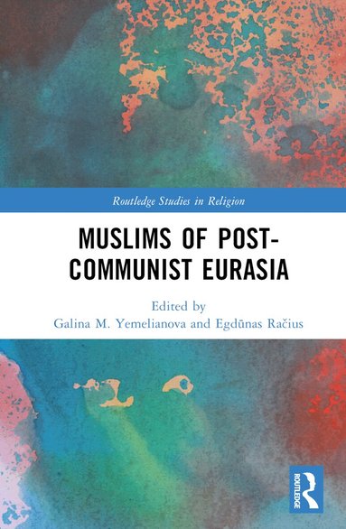 Galina M. Yemelianova, Egdūnas Račius - Muslims of Post-Communist Eurasia, Inbunden