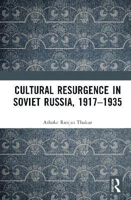 bokomslag Cultural Resurgence in Soviet Russia, 1917-1935
