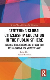 bokomslag Centering Global Citizenship Education in the Public Sphere