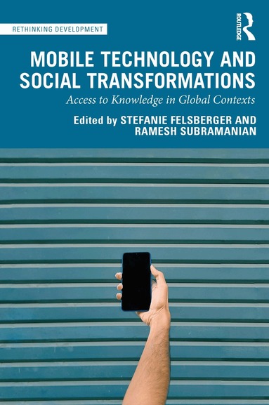 Stefanie Felsberger, Ramesh Subramanian - Mobile Technology and Social Transformations, Häftad