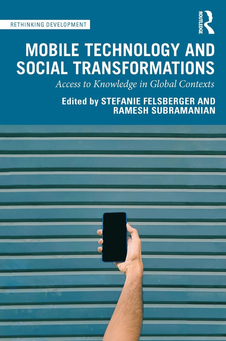 Stefanie Felsberger, Ramesh Subramanian - Mobile Technology and Social Transformations, Häftad