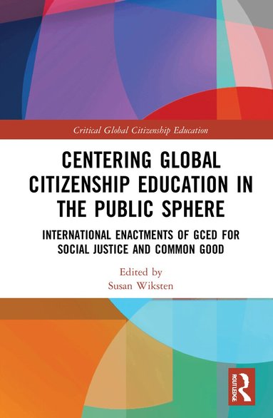 Susan Wiksten - Centering Global Citizenship Education in the Public Sphere, Häftad