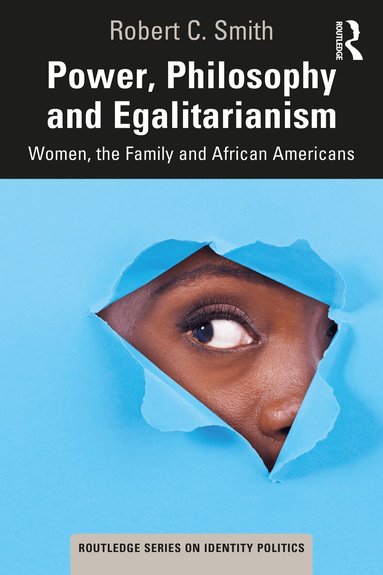 Robert C. Smith - Power, Philosophy and Egalitarianism, Häftad