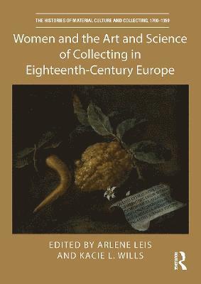 Women and the Art and Science of Collecting in Eighteenth-Century Europe 1