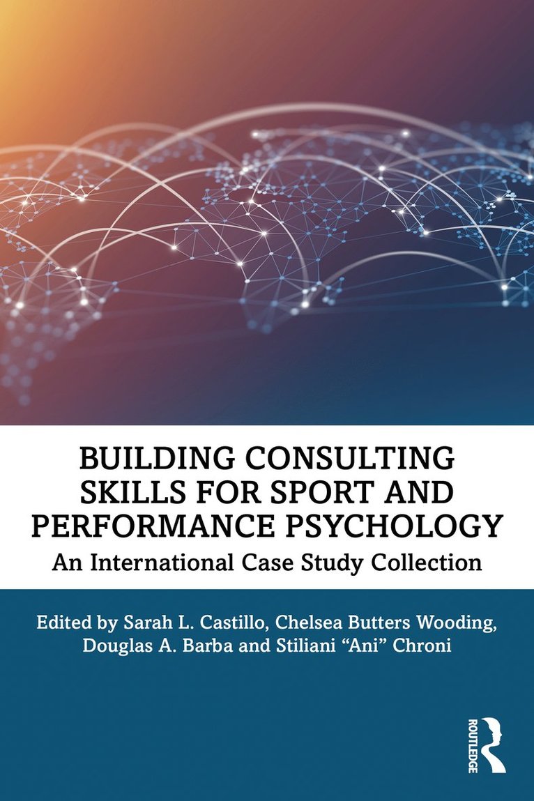 Sarah L. Castillo, Chelsea Butters Wooding, Douglas A. Barba, Stiliani "Ani" Chroni - Building Consulting Skills for Sport and Performance Psychology, Häftad