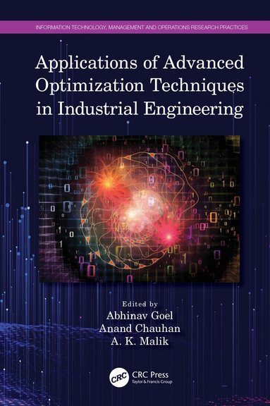 Abhinav Goel, Anand Chauhan, A. K. Malik - Applications of Advanced Optimization Techniques in Industrial Engineering, Inbunden