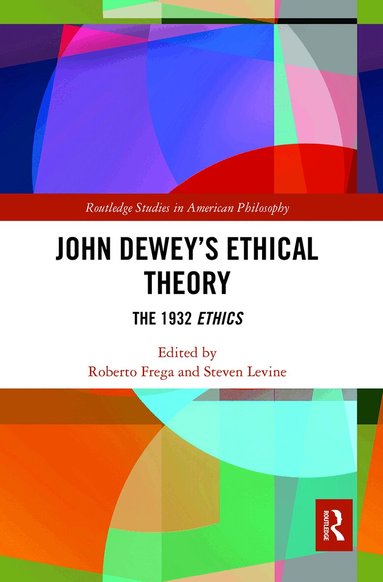 Roberto Frega, Steven Levine - John Dewey’s Ethical Theory, Häftad