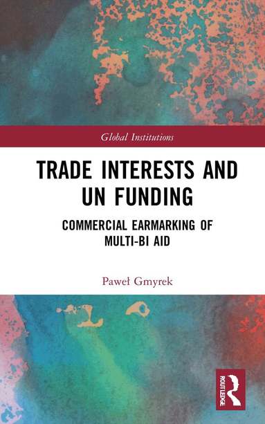 Paweł Gmyrek - Trade Interests and UN Funding, Inbunden