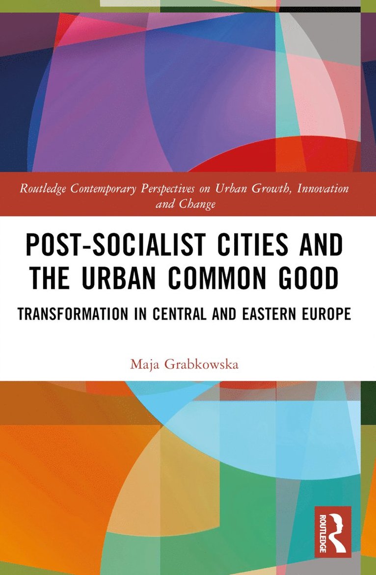 Post-socialist Cities and the Urban Common Good 1