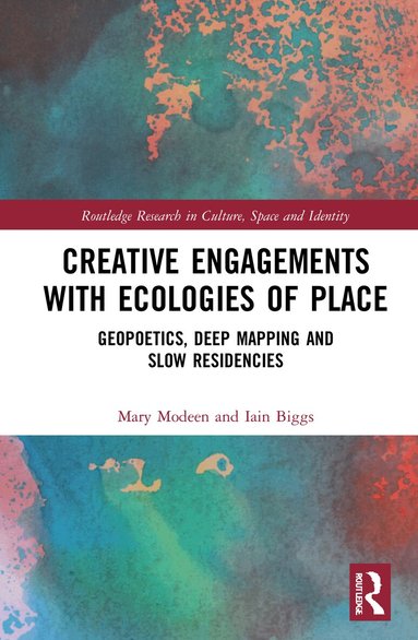 Mary Modeen, Iain Biggs - Creative Engagements with Ecologies of Place, Inbunden