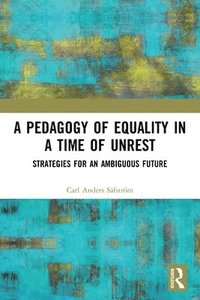 bokomslag A Pedagogy of Equality in a Time of Unrest