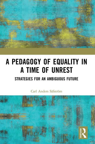 Carl Anders Safstrom - Pedagogy of Equality in a Time of Unrest, Häftad