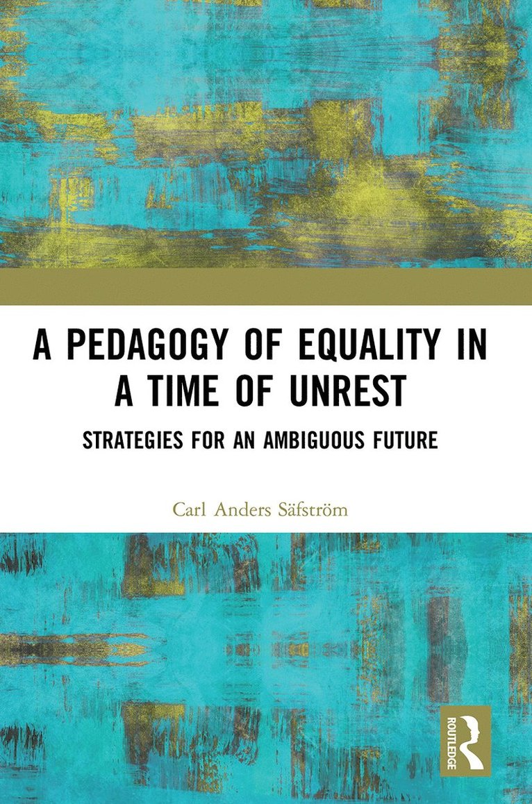 Carl Anders Safstrom, Ireland) Anders Safstrom, Carl (Maynooth University - Pedagogy of Equality in a Time of Unrest, Häftad