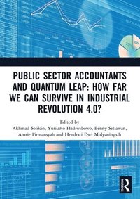 bokomslag Public Sector Accountants and Quantum Leap: How Far We Can Survive in Industrial Revolution 4.0?