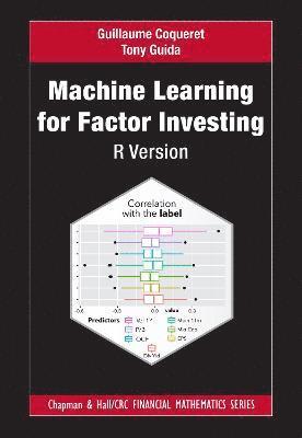 Guillaume Coqueret, Tony Guida - Machine Learning for Factor Investing: R Version, Häftad