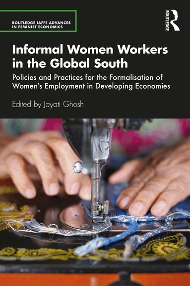 Jayati Ghosh - Informal Women Workers in the Global South, Häftad