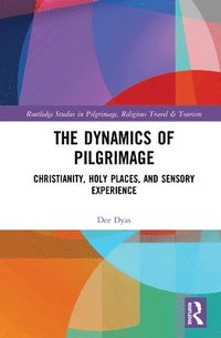 bokomslag The Dynamics of Pilgrimage