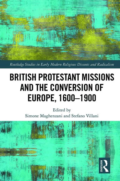 Simone Maghenzani, Stefano Villani - British Protestant Missions and the Conversion of Europe, 1600–1900, Häftad