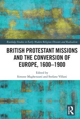 bokomslag British Protestant Missions and the Conversion of Europe, 16001900
