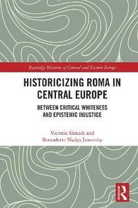 bokomslag Historicizing Roma in Central Europe