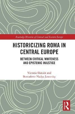 bokomslag Historicizing Roma in Central Europe