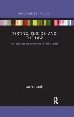 Mark Tunick - Texting, Suicide, and the Law, Häftad
