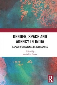 bokomslag Gender, Space and Agency in India