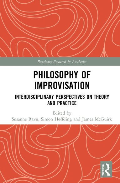 Susanne Ravn, Simon Høffding, James McGuirk - Philosophy of Improvisation, Häftad