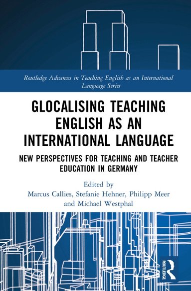 Marcus Callies, Stefanie Hehner, Philipp Meer, Michael Westphal - Glocalising Teaching English as an International Language, Inbunden