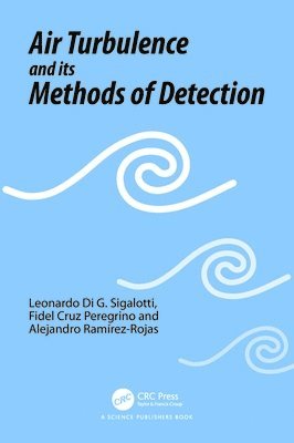 Leonardo Di G. Sigalotti, Fidel Cruz Peregrino, Alejandro Ramírez-Rojas, Mexico) Sigalotti, Leonardo Di G. (Autonomous Metropolitan University, Azcapotzalco Unit, Mexico) Peregrino, Fidel Cruz (Universidad Autonoma Metropolitana, Alejandro Ramirez-Rojas - Air Turbulence and its Methods of Detection, Inbunden